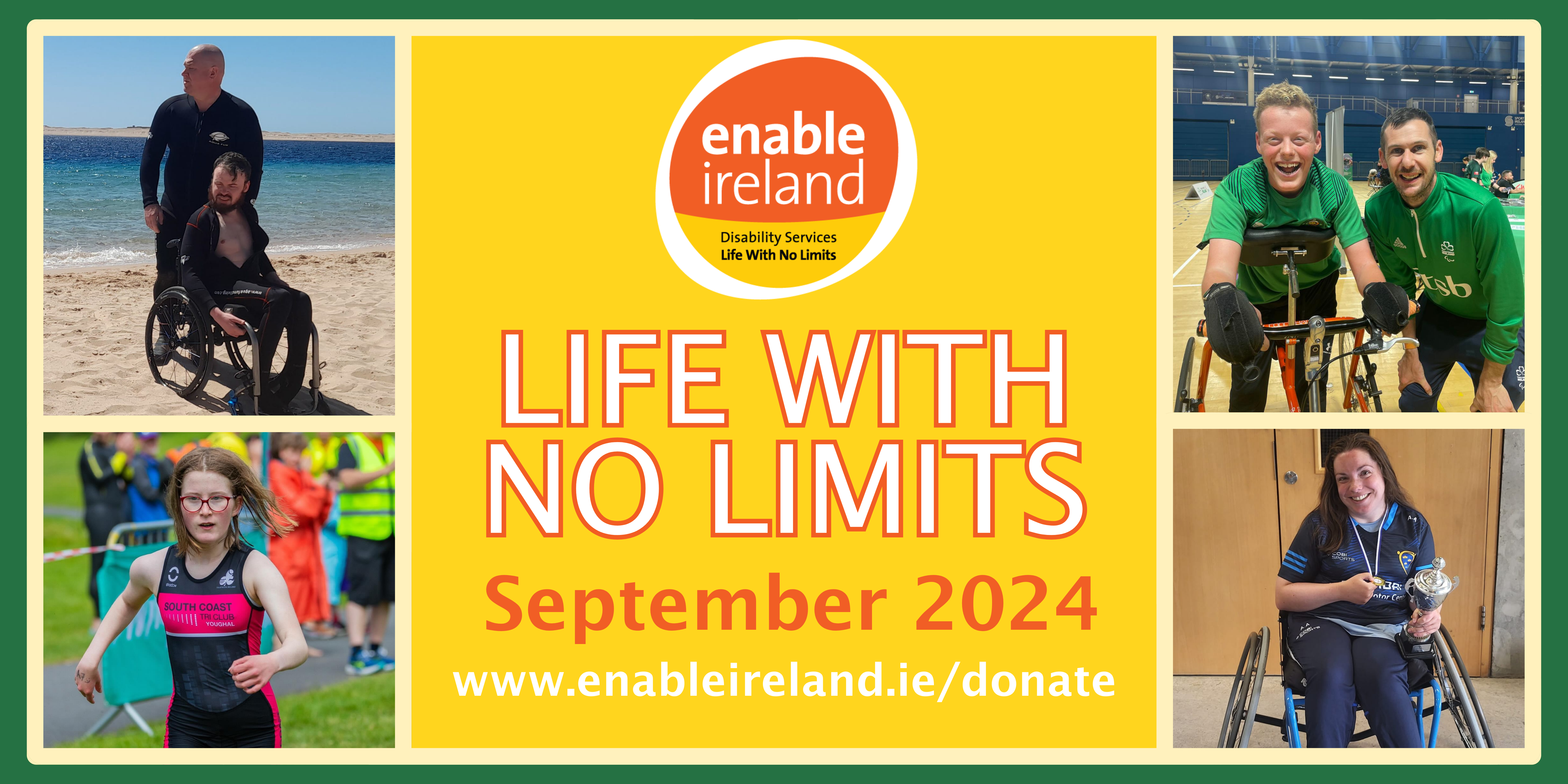 Graphic promoting Enable Ireland's Life With No Limits 2024 Campaign with photos of Life With No Limits Champions