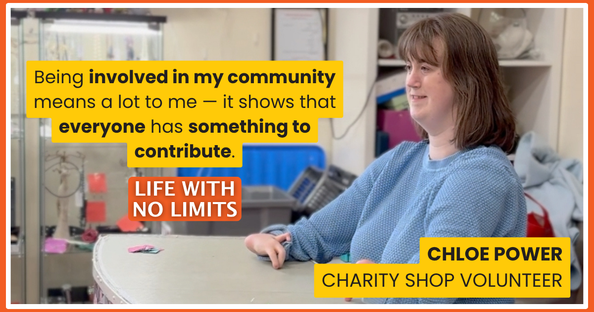 Promotional graphic for Enable Ireland’s Life With No Limits campaign featuring Chloe Power, a charity shop volunteer. The graphic includes a quote about community involvement and contribution, alongside Chloe volunteering behind the counter of a charity shop and Life With No Limits campaign branding.