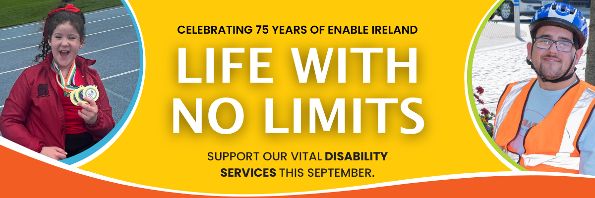 Enable Ireland Life With No Limits campaign banner celebrating 75 years of Enable Ireland, featuring campaign champions Maisie and Jack with text encouraging support for disability services this September.