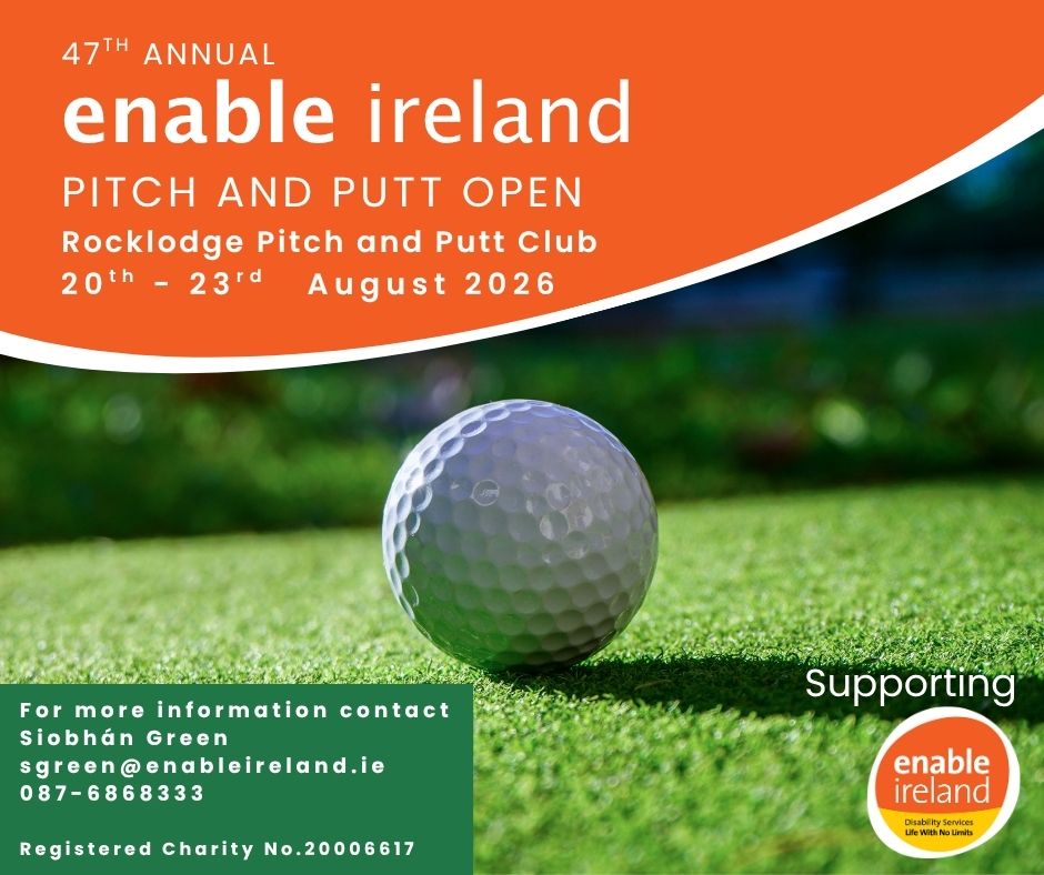 Promotional image for the 47th Annual Enable Ireland Pitch and Putt Open at Rocklodge Pitch and Putt Club, taking place from 20th to 23rd August 2026. Features a close-up of a golf ball on a putting green, event details, contact information, and the Enable Ireland logo.