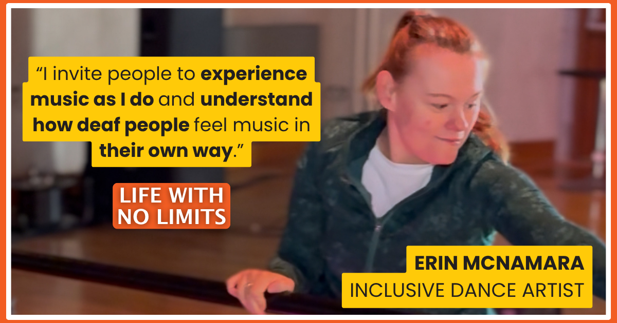 Promotional graphic for Enable Ireland’s Life With No Limits campaign featuring Erin McNamara, an inclusive dance artist. The graphic includes a quote about experiencing music and accessibility for deaf people, alongside Life With No Limits branding and an image of Erin performing in a dance setting.