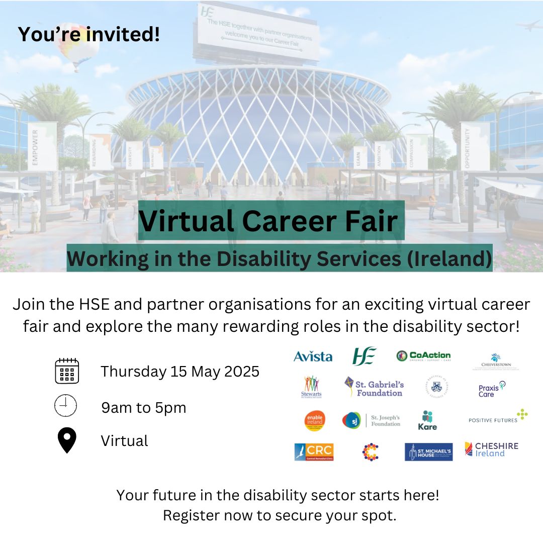 Graphic promoting the "Virtual Career Fair – Working in the Disability Services (Ireland)," hosted by the HSE and partner organisations. The background shows a virtual exhibition space with banners reading "EMPOWER" and "OPPORTUNITY." The event is scheduled for Thursday, 15 May 2025, from 9am to 5pm, and will be held online. Logos of participating organisations are shown at the bottom, including Enable Ireland, Avista, CRC, CoAction, St. Michael’s House, and more. Text encourages users to register and start their career in the disability sector.