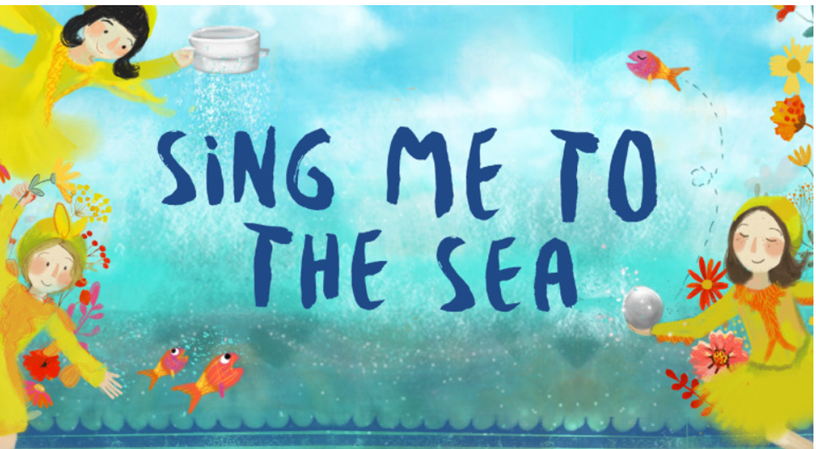 Illustrated graphic for Sing Me to the Sea, featuring the title in hand‑painted blue lettering on a turquoise ocean background. Surrounded by colourful flowers, fish and whimsical figures, the artwork evokes an underwater and seaside theme.