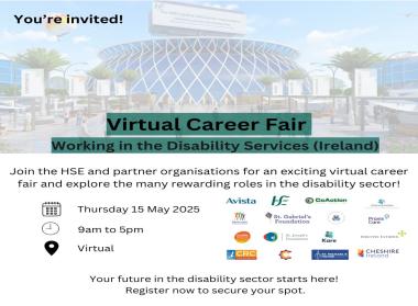 Graphic promoting the "Virtual Career Fair – Working in the Disability Services (Ireland)," hosted by the HSE and partner organisations. The background shows a virtual exhibition space with banners reading "EMPOWER" and "OPPORTUNITY." The event is scheduled for Thursday, 15 May 2025, from 9am to 5pm, and will be held online. Logos of participating organisations are shown at the bottom, including Enable Ireland, Avista, CRC, CoAction, St. Michael’s House, and more. Text encourages users to register and start
